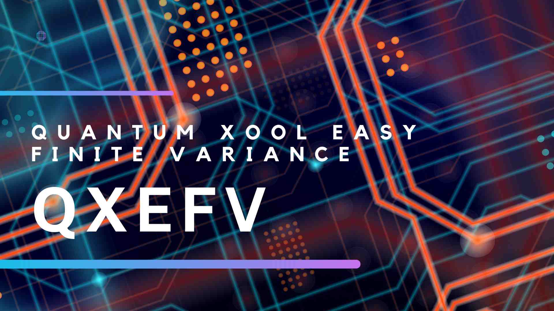 Qxefv – Quantum Xool Easy Finite Variance
